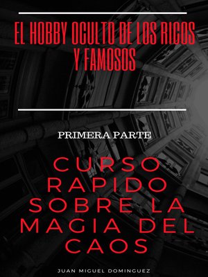 cover image of Curso rápido sobre la magia del caos. Primera parte. El hobby oculto de los ricos y famosos.